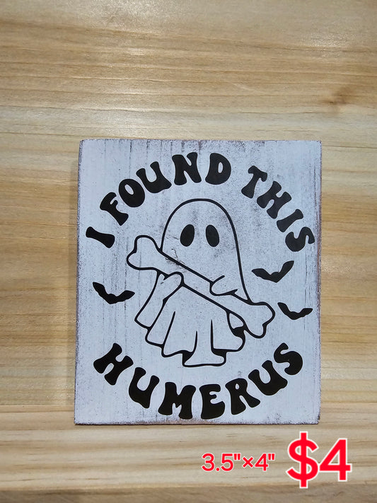 "Found this humerus" Sign 4"x4"