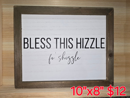 "Bless this Hizzle" Sign 10"x8"