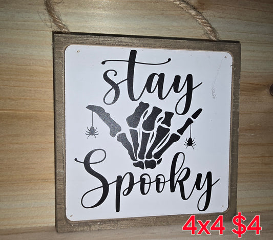 "Stay Spooky" Sign 4"x4"